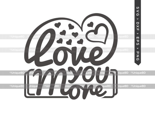 Love You More SVG Cut File | Heart Svg | Valentine Svg | Valentines Day Svg | Love Quote Svg | Dxf | Eps | Png | T-shirt Design SVG ETC Craft 