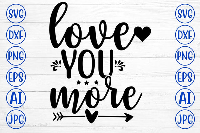 LOVE YOU MORE SVG Cut File SVG Syaman 