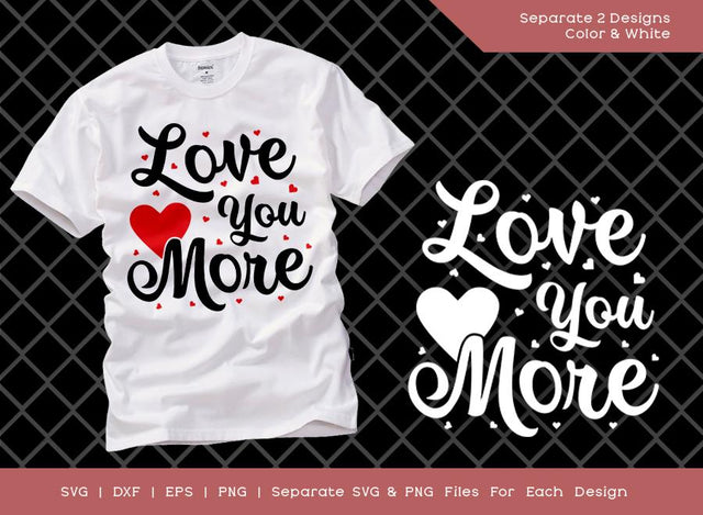 Love You More SVG Cut File | Valentines Day Svg | Love Svg | Love You Svg | T-shirt Design SVG ETC Craft 