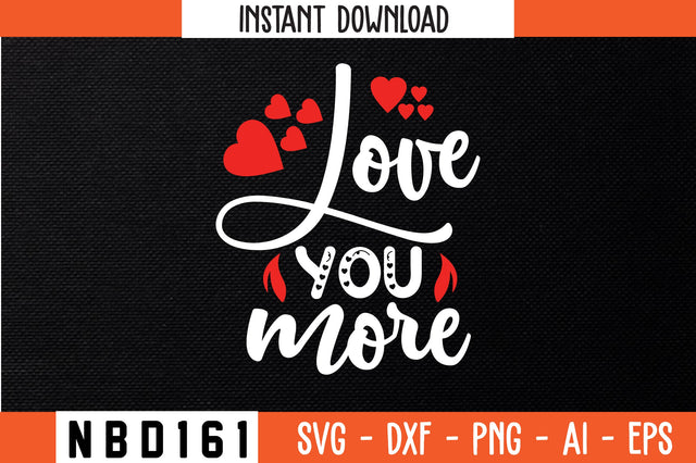 love you more Svg Design SVG Nbd161 