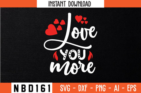 love you more Svg Design SVG Nbd161 