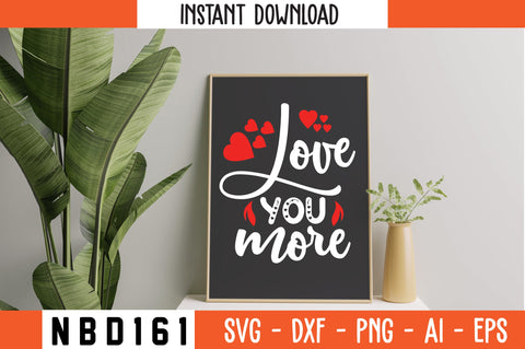 love you more Svg Design SVG Nbd161 