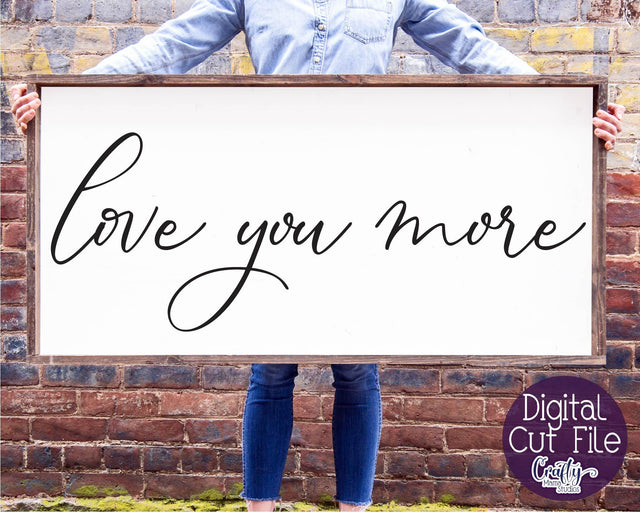 Love You More Svg, Farmhouse Svg, Home Sign, Love Quote Svg SVG Crafty Mama Studios 