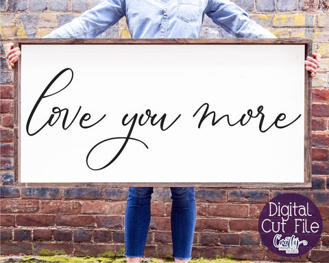 Love You More Svg, Farmhouse Svg, Home Sign, Love Quote Svg SVG Crafty Mama Studios 
