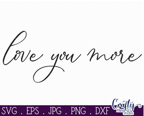 Love You More Svg, Farmhouse Svg, Home Sign, Love Quote Svg SVG Crafty Mama Studios 