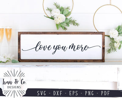 Love You More SVG Files | Valentine's Day | Valentine Sign | Wedding SVG (906598424) SVG Ivan & Co. Designs 