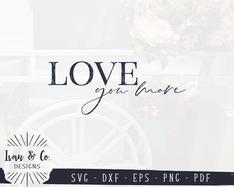 Love You More SVG Files | Valentine's Day | Valentine | Valentines Sign SVG (919488147) SVG Ivan & Co. Designs 