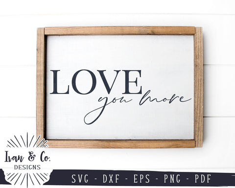 Love You More SVG Files | Valentine's Day | Valentine | Valentines Sign SVG (919488147) SVG Ivan & Co. Designs 