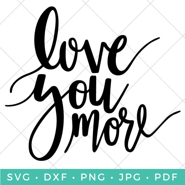 Love You More SVG Hey Let's Make Stuff 