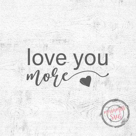 Love You More Svg, I Love You More, Love Quote Svg, Wedding Sign Svg SVG MaiamiiiSVG 