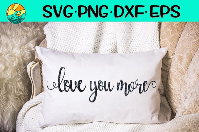 Love You More - SVG - PNG - EPS - DXF SVG On the Beach Boutique 