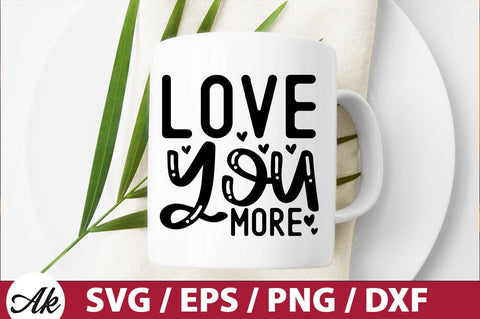 Love you more SVG SVG akazaddesign 