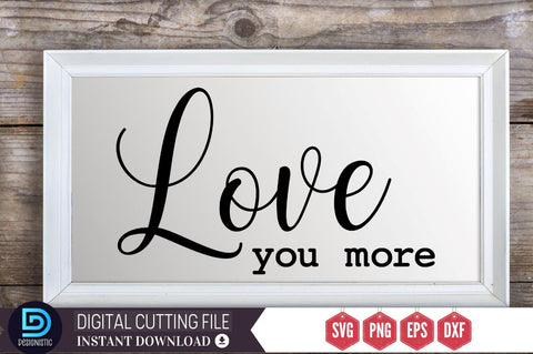 Love you more SVG SVG DESIGNISTIC 