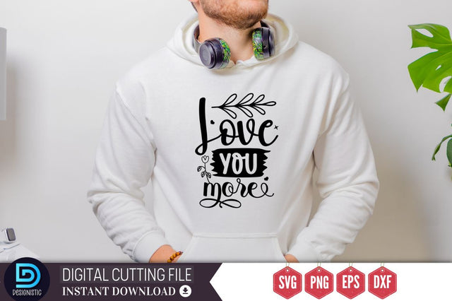 Love you more SVG SVG DESIGNISTIC 