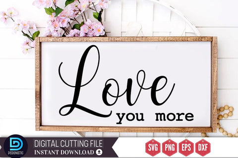 Love you more SVG SVG DESIGNISTIC 