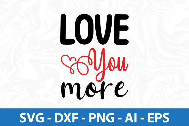 Love you more svg SVG orpitasn 