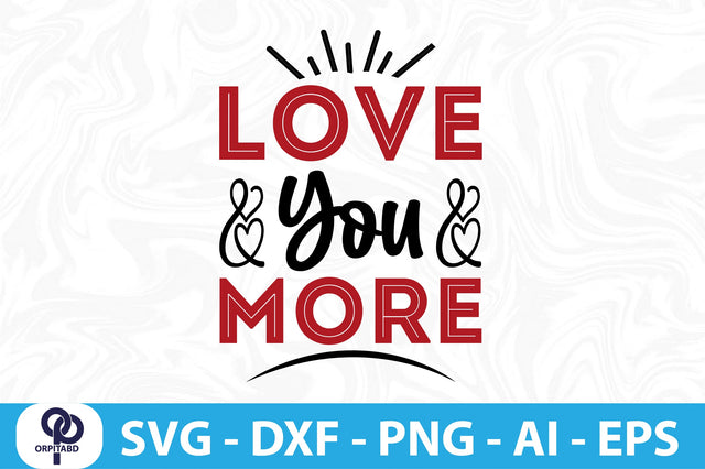 LOVE YOU MORE SVG SVG orpitasn 
