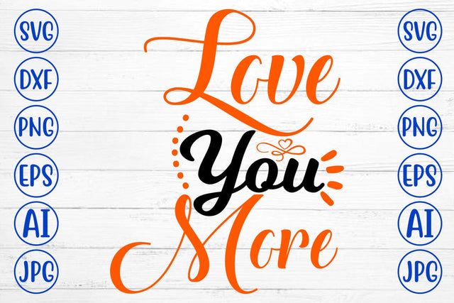 Love You More SVG SVG Syaman 