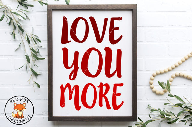 Love You More SVG | Valentine's Day SVG | Farmhouse Sign SVG RedFoxDesignsUS 