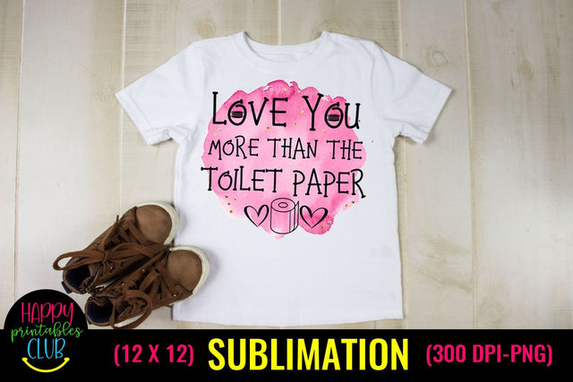 Love You More than- Pandemic Valentine Sublimation Ideas Sublimation Happy Printables Club 