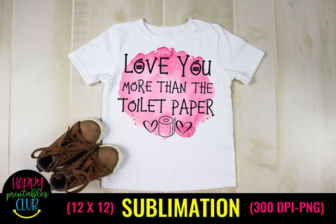 Love You More than- Pandemic Valentine Sublimation Ideas Sublimation Happy Printables Club 