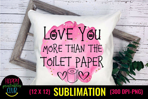 Love You More than- Pandemic Valentine Sublimation Ideas Sublimation Happy Printables Club 