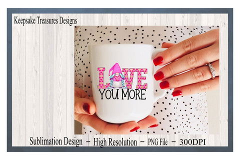 Love You More, Valentine Gnome, Boy and Girl Set, Sublimation PNG Sublimation Keepsake Treasures Designs LLC. 