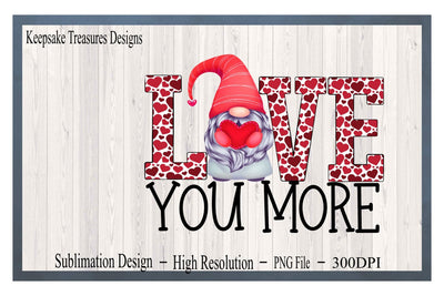 Love You More, Valentine Gnome, Boy and Girl Set, Sublimation PNG Sublimation Keepsake Treasures Designs LLC. 