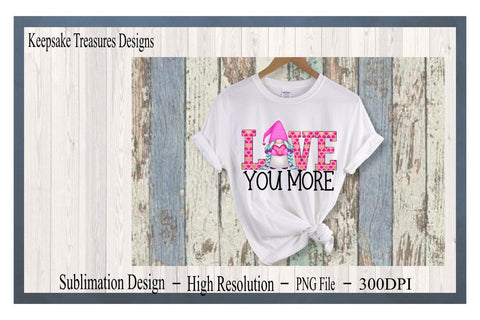 Love You More, Valentine Gnome, Boy and Girl Set, Sublimation PNG Sublimation Keepsake Treasures Designs LLC. 