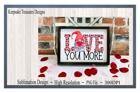 Love You More, Valentine Gnome, Boy and Girl Set, Sublimation PNG Sublimation Keepsake Treasures Designs LLC. 