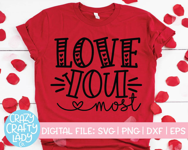 Love You Most | Valentine's Day SVG Cut File SVG Crazy Crafty Lady Co. 