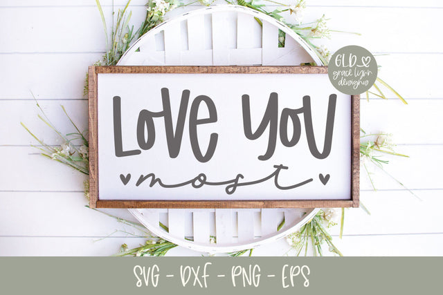 Love You Most - Valentine's Day SVG SVG Grace Lynn Designs 