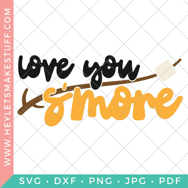 Love You S'more SVG Hey Let's Make Stuff 