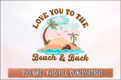 Love you to the beach and back Sublimation SVG Shetara Begum 