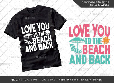 Love You To The Beach And Back SVG Cut File | Summer Svg | Holiday Svg | Starfish Svg | Beach Life Svg | Vacation Quotes | Summer T-shirt Design SVG ETC Craft 