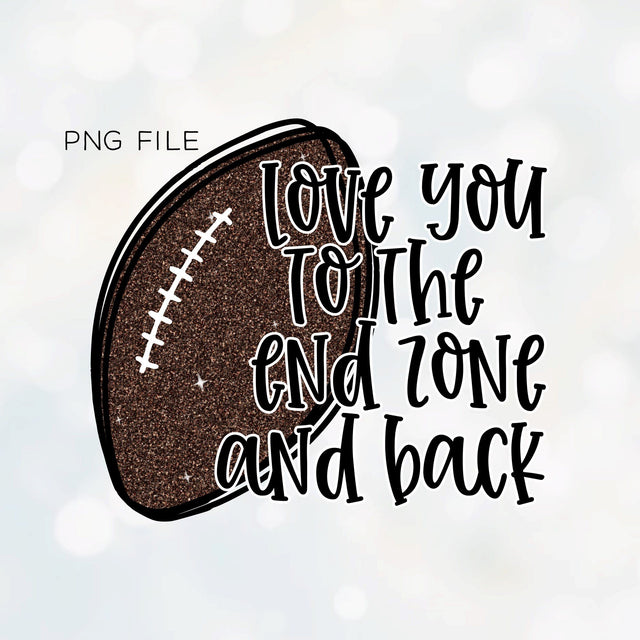 Love You To The End Zone And Back PNG File for Sublimation Sublimation ShopGathered 