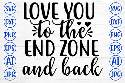 LOVE YOU TO THE END ZONE AND BACK SVG Cut File SVG Syaman 
