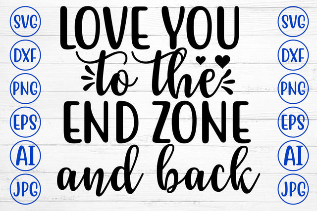 LOVE YOU TO THE END ZONE AND BACK SVG Cut File SVG Syaman 
