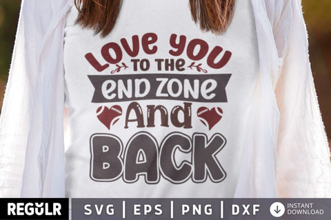 Love you to the end zone and back SVG SVG Regulrcrative 