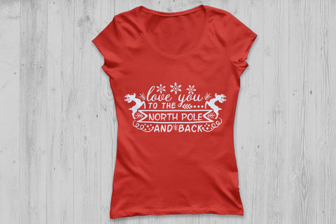 Love You To The North Pole And Back| Christmas Santa SVG Cutting Files. SVG CosmosFineArt 