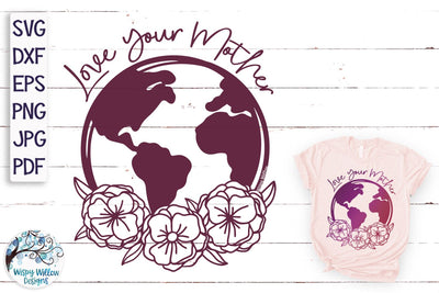 Love Your Mother Floral Earth SVG SVG Wispy Willow Designs 