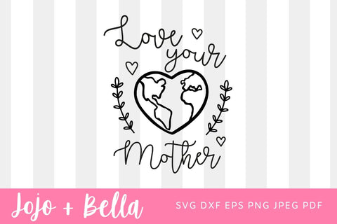 Love your mother SVG, Mom svg, Mother's Day svg, Mothers Day Shirt svg , Mom Heart svg, Mother earth svg, Love Mom svg, file for Cricut SVG Jojo&Bella 