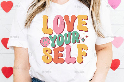 Love your self Sublimation PNG Sublimation Regulrcrative 