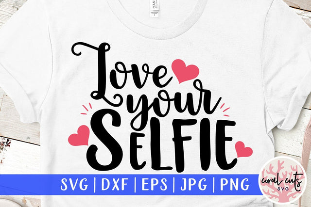 Love Your Selfie – Graduation SVG EPS DXF PNG SVG CoralCutsSVG 
