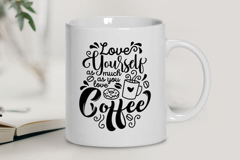 Love Yourself as Much as You Love Coffee SVG SVG VectorSVGdesign 