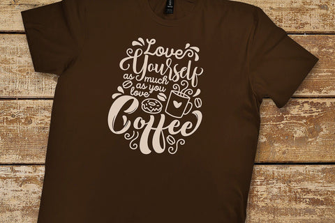 Love Yourself as Much as You Love Coffee SVG SVG VectorSVGdesign 