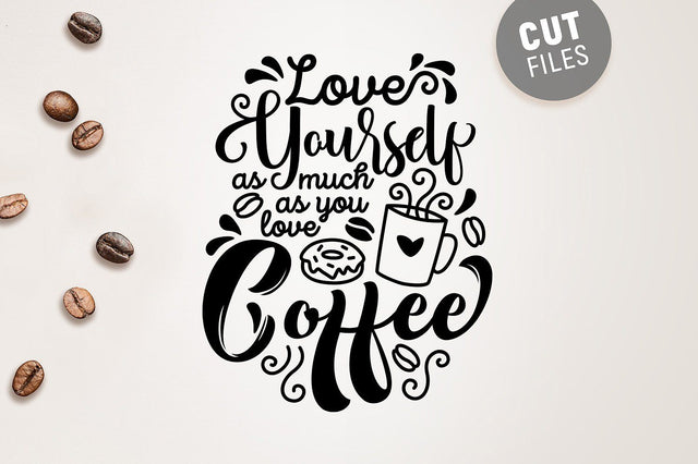 Love Yourself as Much as You Love Coffee SVG SVG VectorSVGdesign 