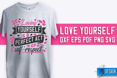 Love Yourself SVG Design | Self-Love SVG Quotes | Love SVG Quotes SVG Fly Design 