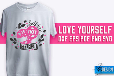 Love Yourself SVG Design | Self-Love SVG Quotes | Love SVG Quotes SVG Fly Design 