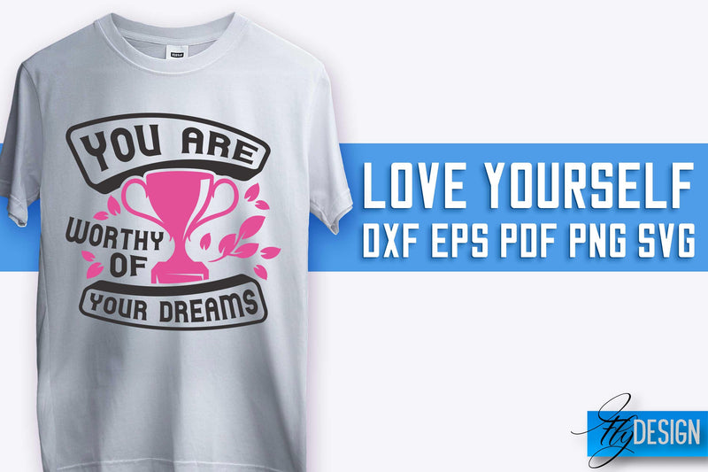 Love Yourself SVG Design | Self-Love SVG Quotes | Love SVG Quotes SVG Fly Design 